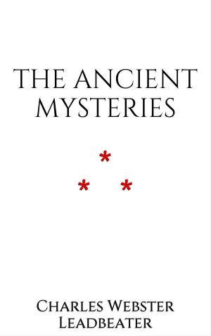 Cover of the book The Ancient Mysteries by Charles Webster Leadbeater