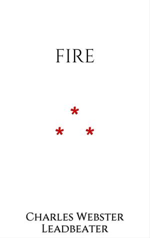 Cover of the book Fire by Monseigneur de la Roche