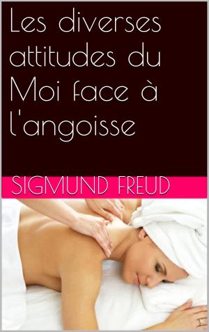 Cover of the book Les diverses attitudes du Moi face à l'angoisse by José Moselli