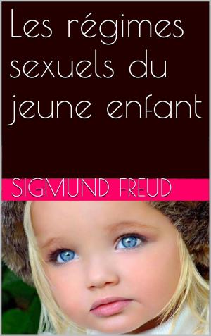Cover of the book Les régimes sexuels du jeune enfant by Delly