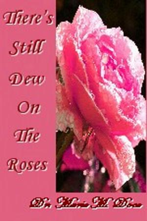 Cover of the book There's Still Dew On The Roses by Juliano Rodrigues'