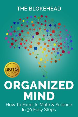 Cover of the book Organized Mind : How To Excel In Math & Science In 30 Easy Steps by Scott Green