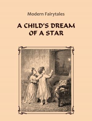 Cover of the book A Child's Dream Of A Star by Charles M. Skinner