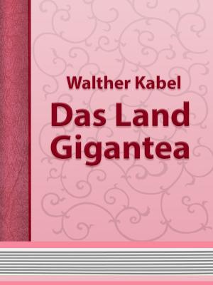 Cover of the book Das Land Gigantea by Tyler Tork