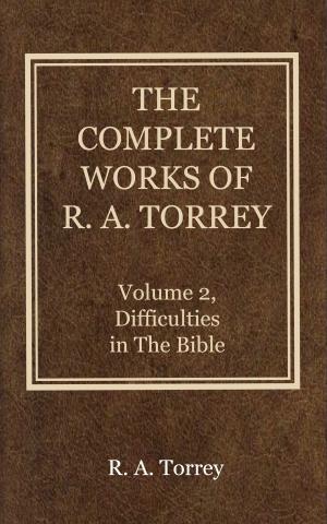 Book cover of The Complete Works of R. A. Torrey, Volume 2