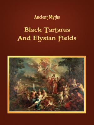 Cover of the book Black Tartarus And Elysian Fields by Tibetan Folk Tales