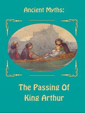 Cover of the book The Passing Of King Arthur by Richard Burton