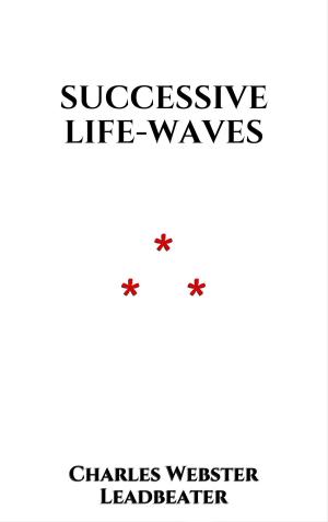 Cover of the book Successive Life-waves by Guy de Maupassant