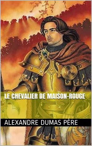 Cover of the book Le Chevalier de Maison-Rouge by Cicéron