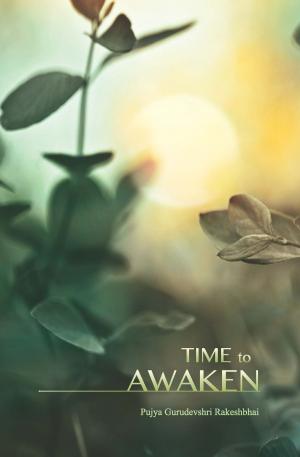 Cover of the book Time to Awaken by Pujya Gurudevshri Rakeshbhai