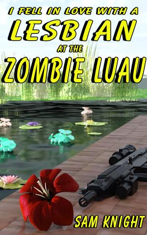 Book cover of I Fell In Love With A Lesbian At The Zombie Luau