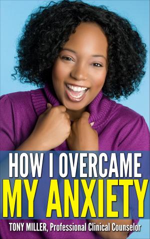Cover of the book How I Overcame My Anxiety by Martyn Currill