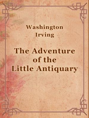 Cover of the book The Adventure of the Little Antiquary by Richard de Montebello