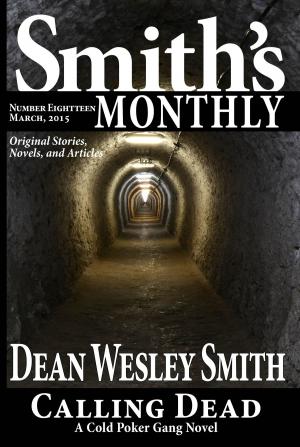 Cover of the book Smith's Monthly #18 by Fiction River, Allyson Longueira, Steve Perry, Joe Cron, Kevin J. Anderson, Ray Vukcevich, Robert T. Jeschonek, David H. Hendrickson, Kristine Kathryn Rusch, Louisa Swann, Lee Allred, Dean Wesley Smith