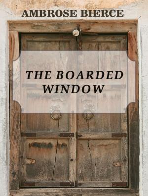 Cover of the book The Boarded Window by John Keats