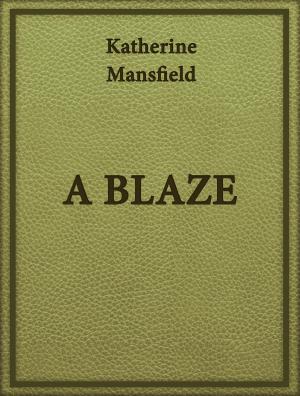 Cover of the book A BLAZE by Ambrose Bierce