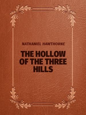Cover of the book The Hollow of the Three Hills by Herbert George Wells