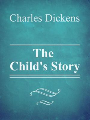 Cover of the book The Child's Story by Flora Annie Webster Steel