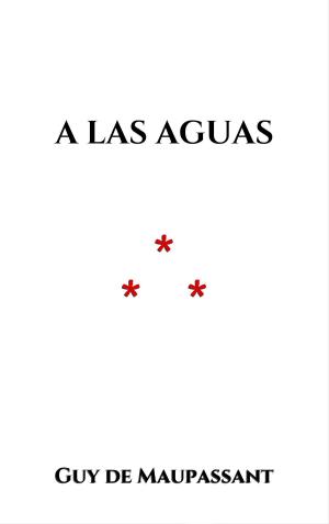 Cover of the book A las aguas by Guy de Maupassant