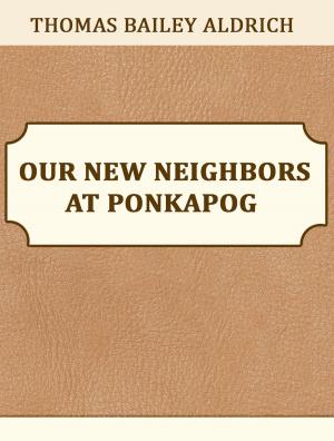 Cover of the book Our New Neighbors At Ponkapog by S.T. Coleridge