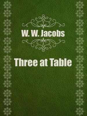 Cover of the book Three at Table by Charles M. Skinner