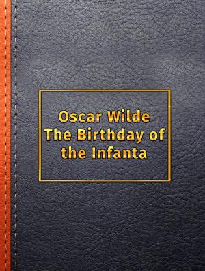 Cover of the book The Birthday of the Infanta by Charles M. Skinner