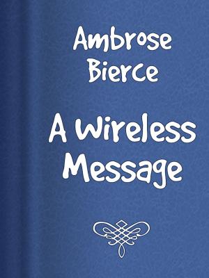 Cover of the book A Wireless Message by Charles Farrar Browne