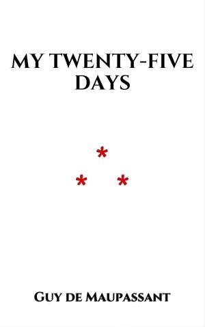 Cover of the book My Twenty-Five Days by Chrétien de Troyes