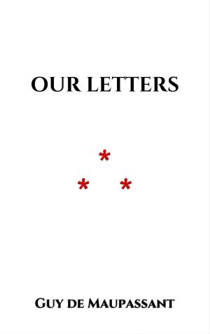 Cover of the book Our Letters by Lelia M. Silver