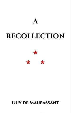 Cover of the book A Recollection by Jacob et Wilhelm Grimm