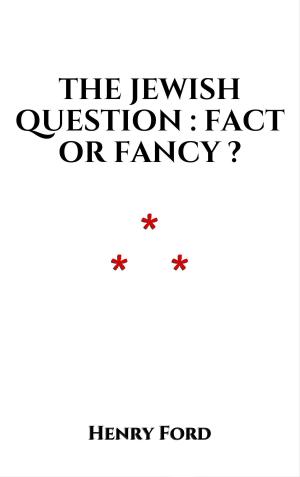 bigCover of the book The Jewish Question : Fact or Fancy ? by 