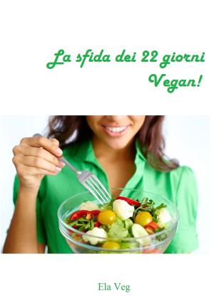Cover of the book La sfida dei 22 giorni Vegan! by 古建邦、施建瑋
