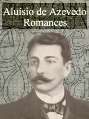Cover of the book Obras Completas de Aluísio de Azevedo - Romances by Jane Austen