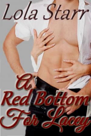 Cover of the book A Red Bottom For Lacey by Lola Starr
