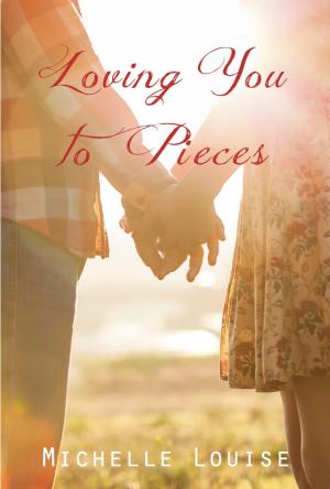 Cover of the book Loving You to Pieces by Michelle Maibelle