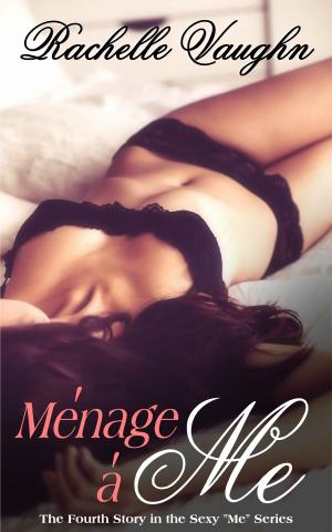Cover of the book Ménage à Me by Rachelle Vaughn