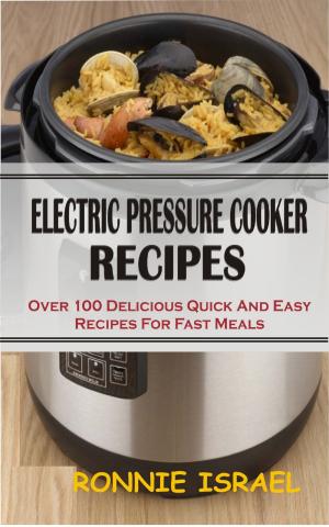 Cover of the book Electric Pressure Cooker Recipes by Tina Gu