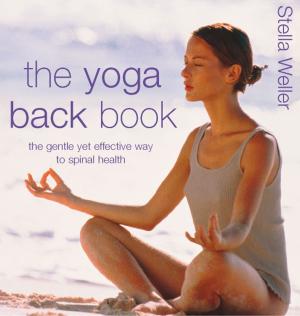 Cover of the book The Yoga Back Book: The Gentle Yet Effective Way to Spinal Health by Carol Harris