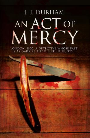 Cover of the book An Act of Mercy by Steve Wright