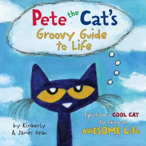Book cover of Pete the Cat's Groovy Guide to Life