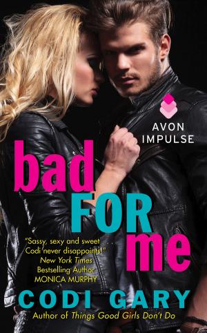 Cover of the book Bad For Me by Gwen Jones