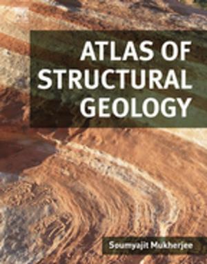 Cover of the book Atlas of Structural Geology by Ales Iglic, Chandrashekhar V. Kulkarni, Michael Rappolt