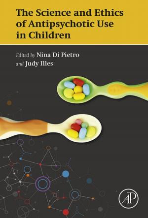 Cover of the book The Science and Ethics of Antipsychotic Use in Children by Roberta A. Gottlieb, Puja K Mehta