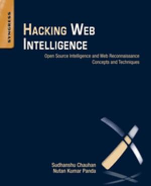 Cover of the book Hacking Web Intelligence by Sourajit Aiyer