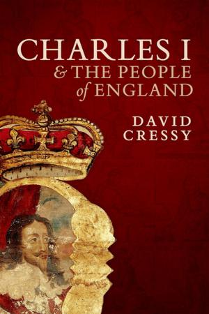 Cover of the book Charles I and the People of England by Luke Cascarini, Clare Schilling, Ben Gurney, Peter Brennan