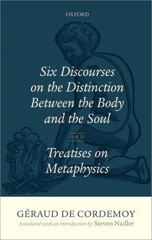 Cover of the book Géraud de Cordemoy: Six Discourses on the Distinction between the Body and the Soul by Viccy Coltman
