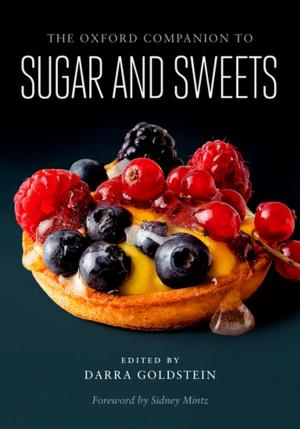 Cover of the book The Oxford Companion to Sugar and Sweets by Dana Brakman Reiser, Steven A. Dean
