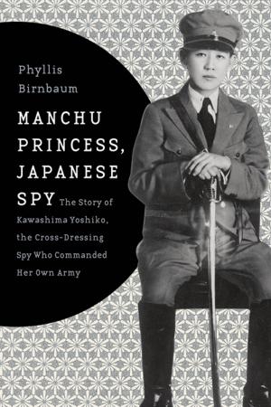 Cover of the book Manchu Princess, Japanese Spy by Frank Dunnivant, Kari Norgaard