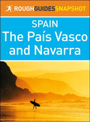 Cover of the book The País Vasco and Navarra (Rough Guides Snapshot Spain) by José Luís Oyón