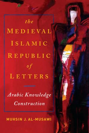 Cover of the book Medieval Islamic Republic of Letters, The by 